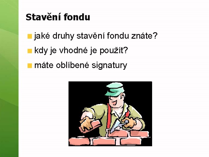 Stavění fondu jaké druhy stavění fondu znáte? kdy je vhodné je použít? máte oblíbené