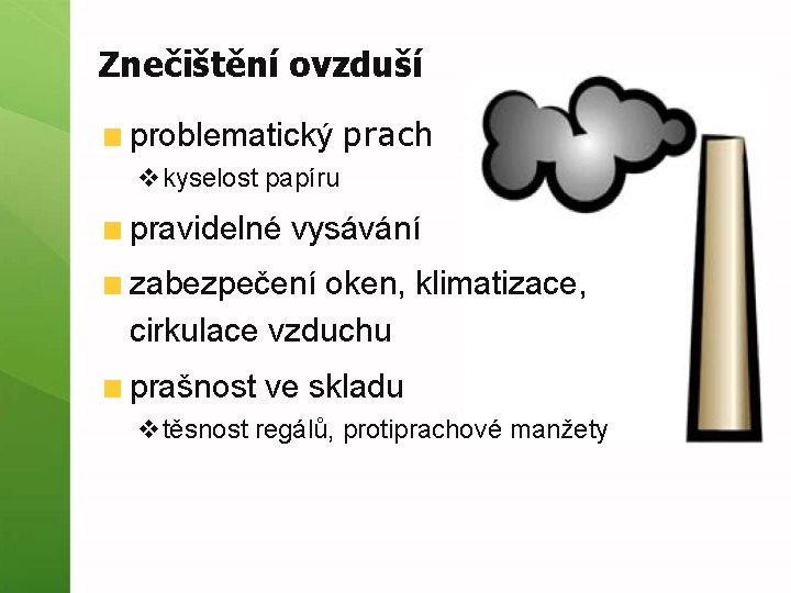 Znečištění ovzduší problematický prach vkyselost papíru pravidelné vysávání zabezpečení oken, klimatizace, cirkulace vzduchu prašnost