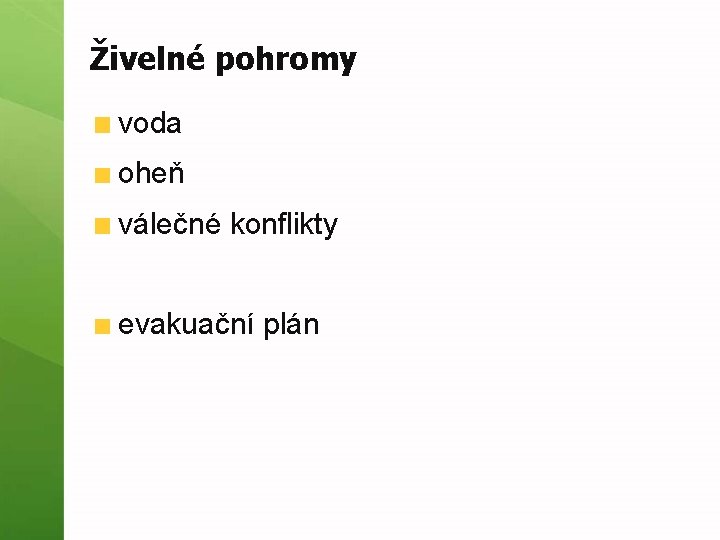 Živelné pohromy voda oheň válečné konflikty evakuační plán 