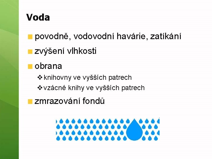 Voda povodně, vodovodní havárie, zatíkání zvýšení vlhkosti obrana vknihovny ve vyšších patrech vvzácné knihy