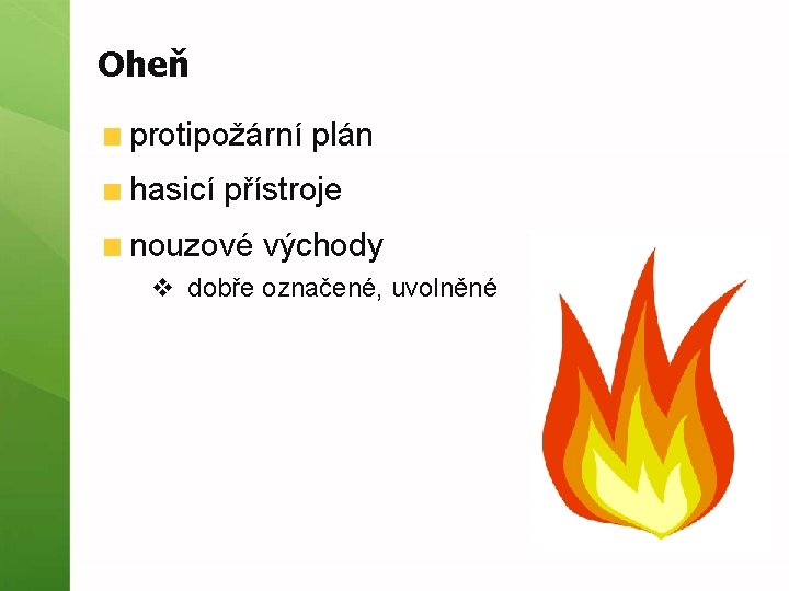 Oheň protipožární plán hasicí přístroje nouzové východy v dobře označené, uvolněné 