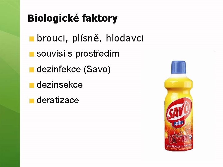 Biologické faktory brouci, plísně, hlodavci souvisí s prostředím dezinfekce (Savo) dezinsekce deratizace 