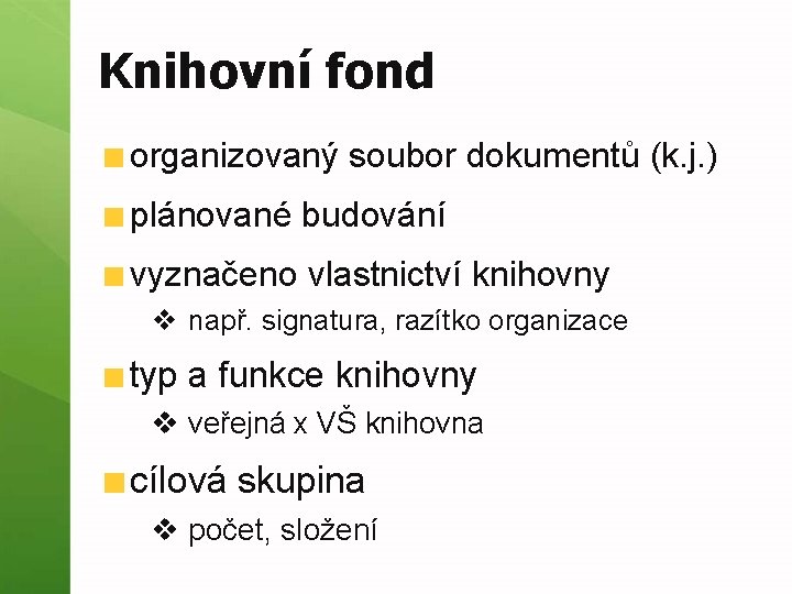 Knihovní fond organizovaný soubor dokumentů (k. j. ) plánované budování vyznačeno vlastnictví knihovny v