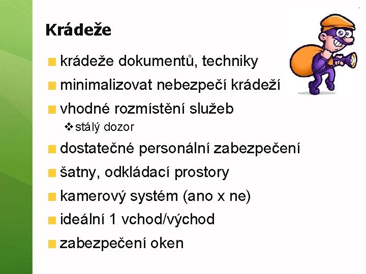 Krádeže krádeže dokumentů, techniky minimalizovat nebezpečí krádeží vhodné rozmístění služeb vstálý dozor dostatečné personální