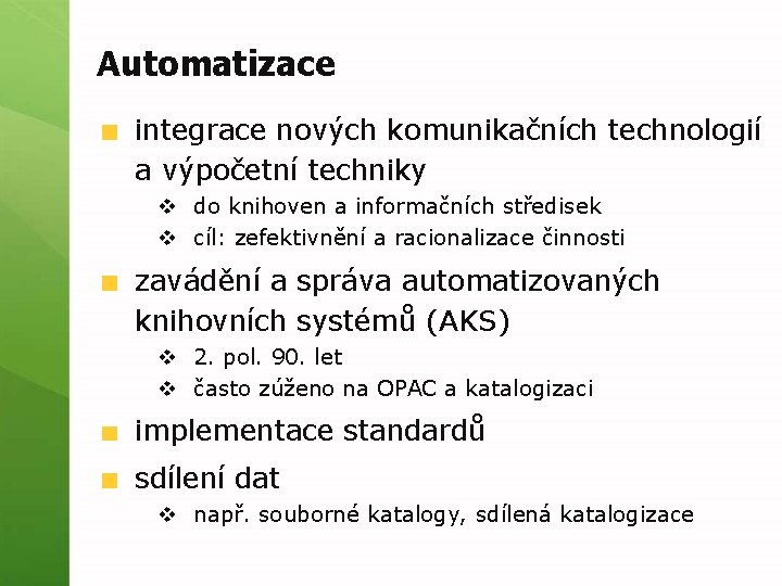 Automatizace integrace nových komunikačních technologií a výpočetní techniky v do knihoven a informačních středisek