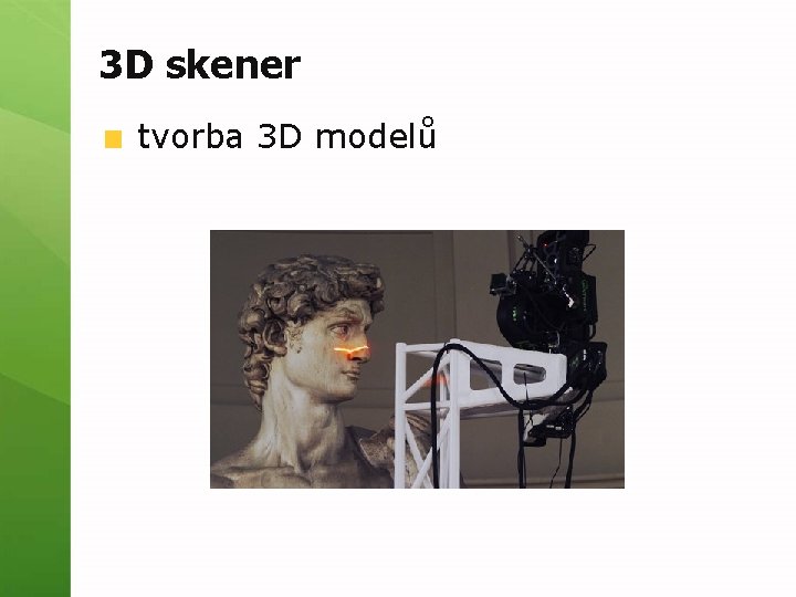 3 D skener tvorba 3 D modelů 