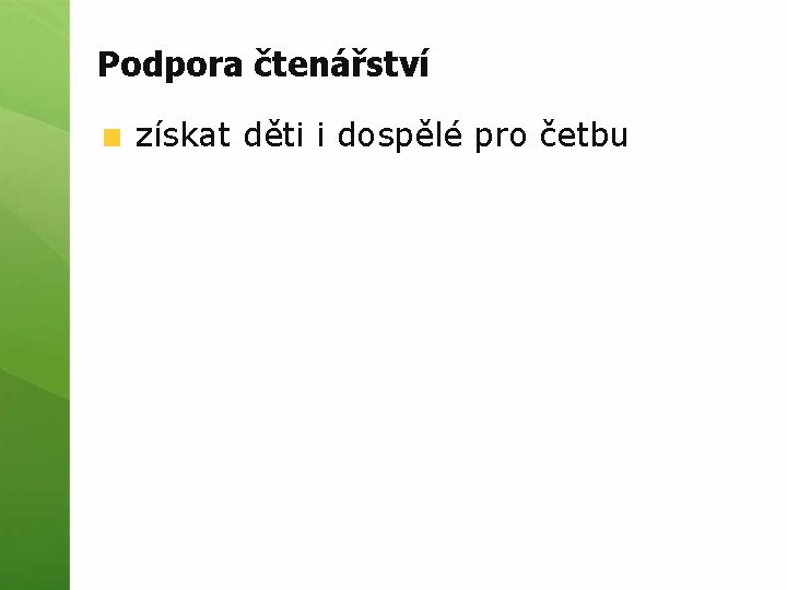 Podpora čtenářství získat děti i dospělé pro četbu 