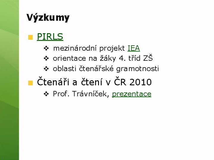 Výzkumy PIRLS v mezinárodní projekt IEA v orientace na žáky 4. tříd ZŠ v