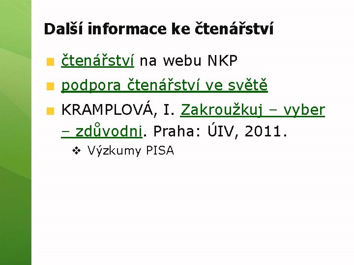 Další informace ke čtenářství na webu NKP podpora čtenářství ve světě KRAMPLOVÁ, I. Zakroužkuj