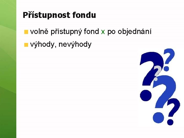 Přístupnost fondu volně přístupný fond x po objednání výhody, nevýhody 