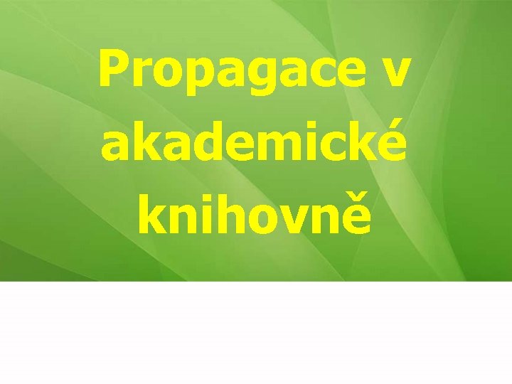 Propagace v akademické knihovně 