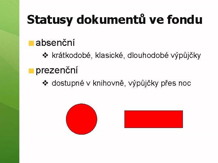 Statusy dokumentů ve fondu absenční v krátkodobé, klasické, dlouhodobé výpůjčky prezenční v dostupné v