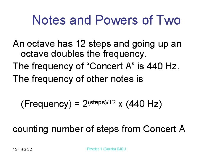 Notes and Powers of Two An octave has 12 steps and going up an