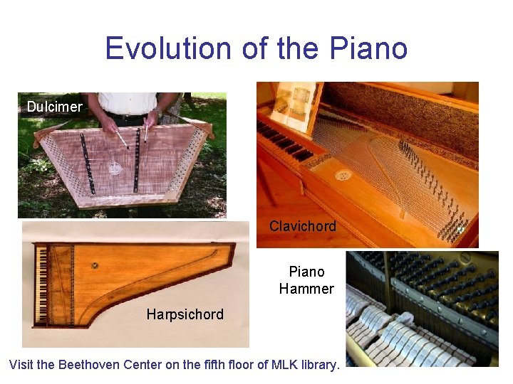 Evolution of the Piano Dulcimer Clavichord Piano Hammer Harpsichord 12 -Feb-22 Physics 1 (Garcia)