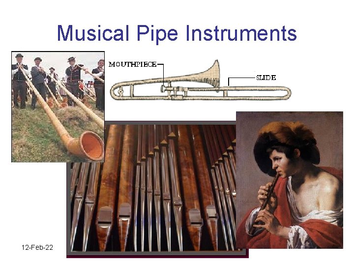 Musical Pipe Instruments 12 -Feb-22 Physics 1 (Garcia) SJSU 