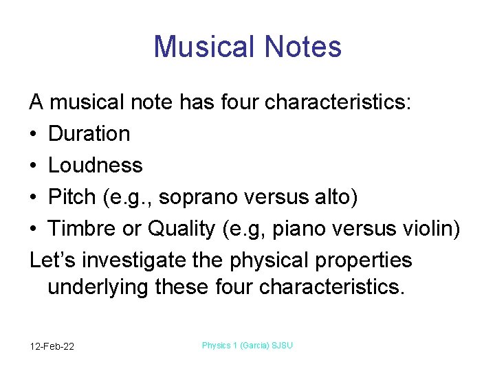 Musical Notes A musical note has four characteristics: • Duration • Loudness • Pitch