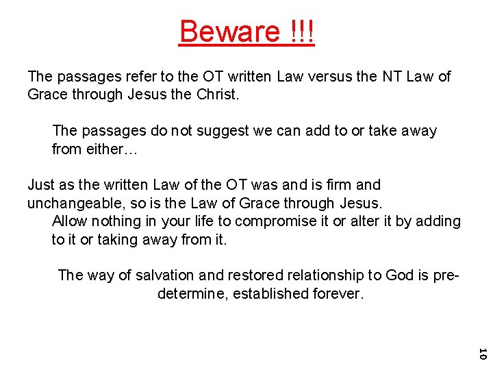 Beware !!! The passages refer to the OT written Law versus the NT Law