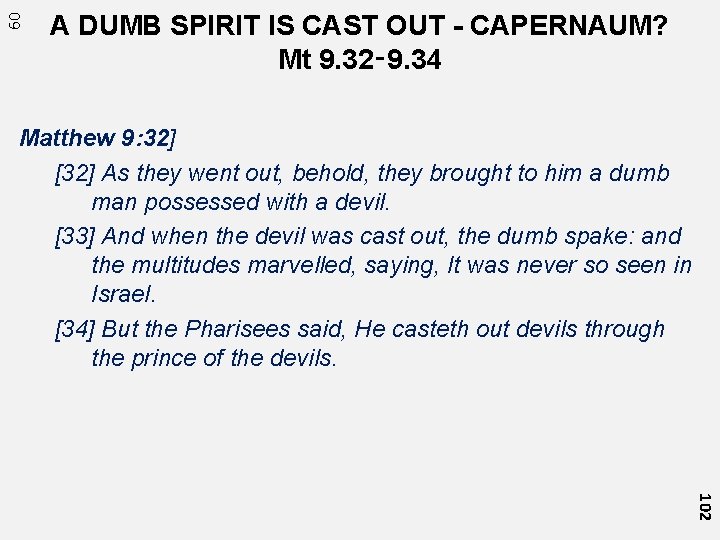 60 A DUMB SPIRIT IS CAST OUT - CAPERNAUM? Mt 9. 32‑ 9. 34