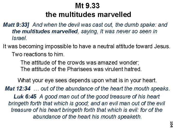Mt 9. 33 the multitudes marvelled Matt 9: 33] And when the devil was