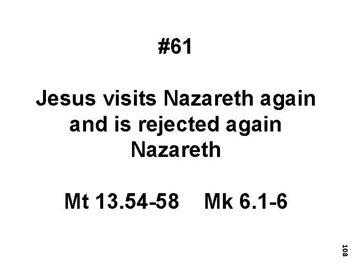#61 Jesus visits Nazareth again and is rejected again Nazareth Mt 13. 54 -58