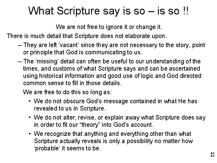What Scripture say is so – is so !! We are not free to