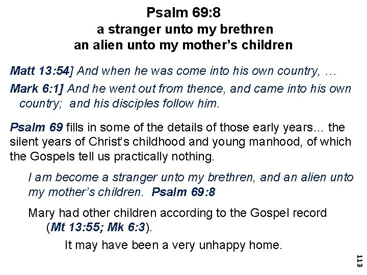 Psalm 69: 8 a stranger unto my brethren an alien unto my mother’s children