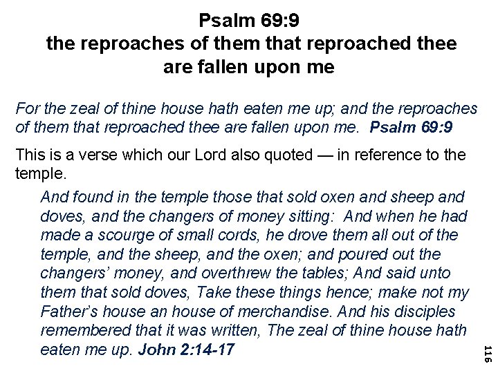 Psalm 69: 9 the reproaches of them that reproached thee are fallen upon me