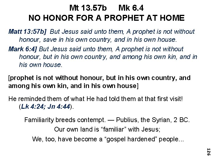 Mt 13. 57 b Mk 6. 4 NO HONOR FOR A PROPHET AT HOME