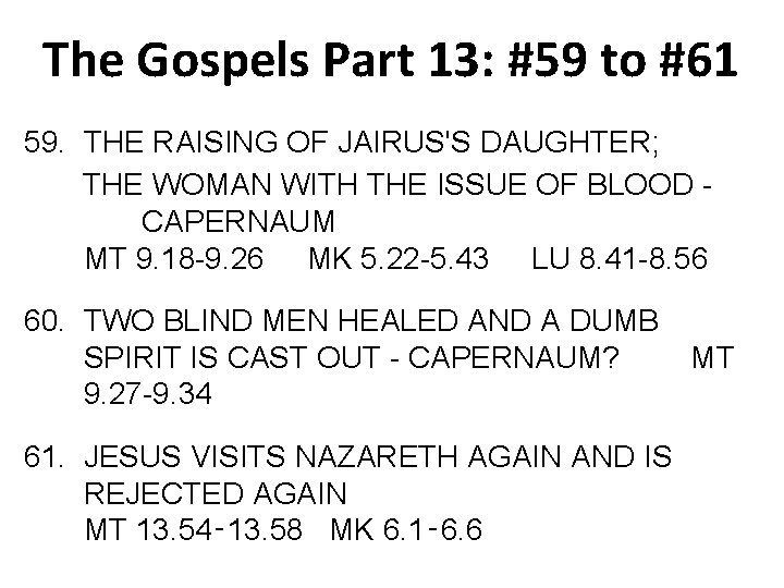 The Gospels Part 13: #59 to #61 59. THE RAISING OF JAIRUS'S DAUGHTER; THE