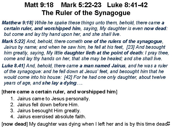 Matt 9: 18 Mark 5: 22 -23 Luke 8: 41 -42 The Ruler of