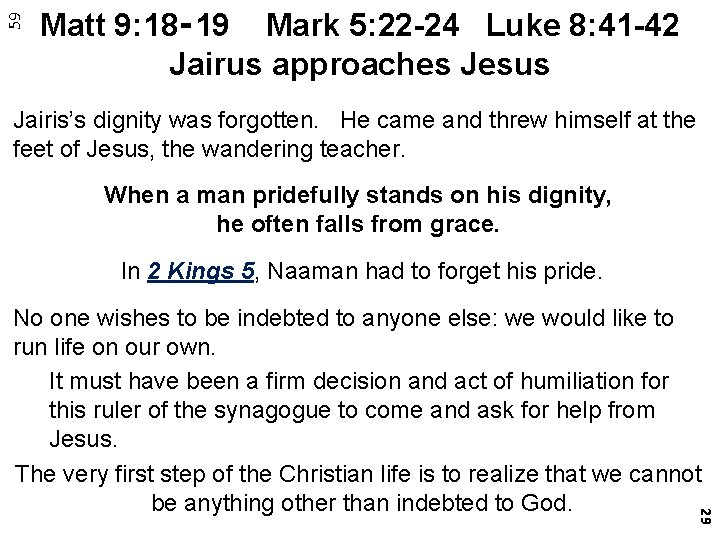 59 Matt 9: 18‑ 19 Mark 5: 22 -24 Luke 8: 41 -42 Jairus