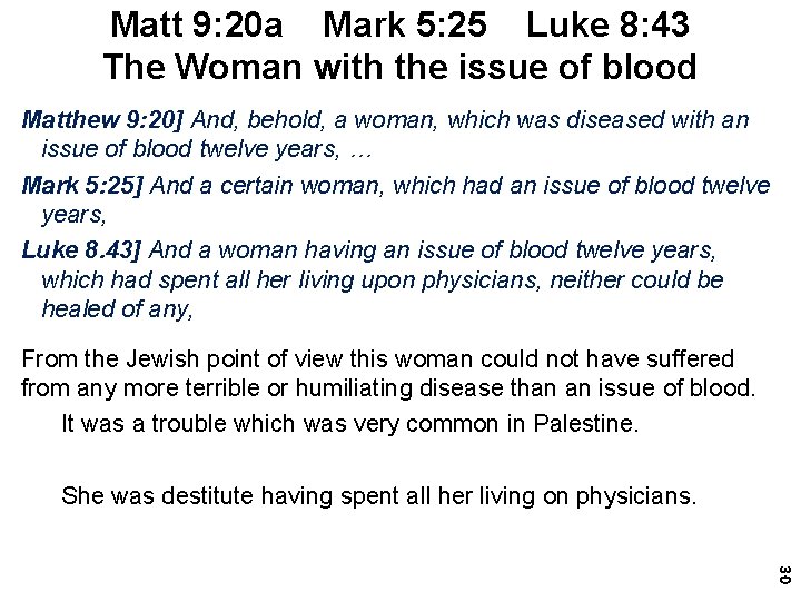 Matt 9: 20 a Mark 5: 25 Luke 8: 43 The Woman with the