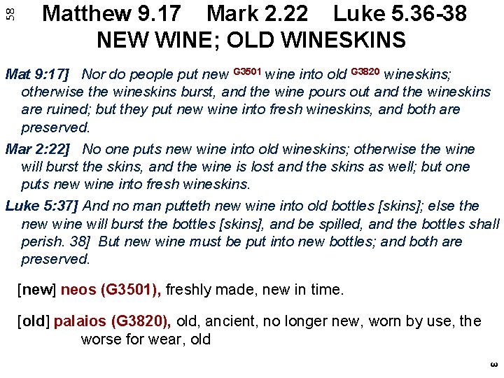 58 Matthew 9. 17 Mark 2. 22 Luke 5. 36 -38 NEW WINE; OLD