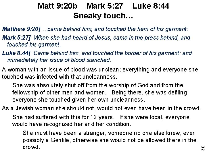 Matt 9: 20 b Mark 5: 27 Luke 8: 44 Sneaky touch… Matthew 9: