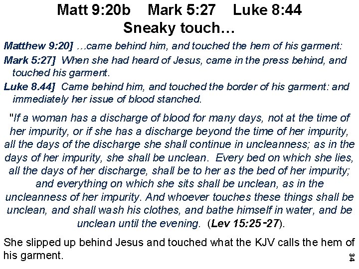 Matt 9: 20 b Mark 5: 27 Luke 8: 44 Sneaky touch… Matthew 9: