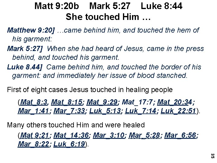 Matt 9: 20 b Mark 5: 27 Luke 8: 44 She touched Him …
