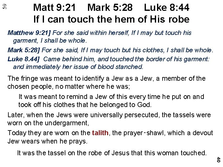 59 Matt 9: 21 Mark 5: 28 Luke 8: 44 If I can touch