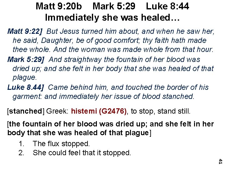 Matt 9: 20 b Mark 5: 29 Luke 8: 44 Immediately she was healed…