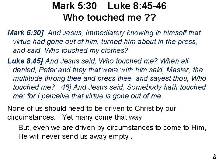 Mark 5: 30 Luke 8: 45 -46 Who touched me ? ? Mark 5: