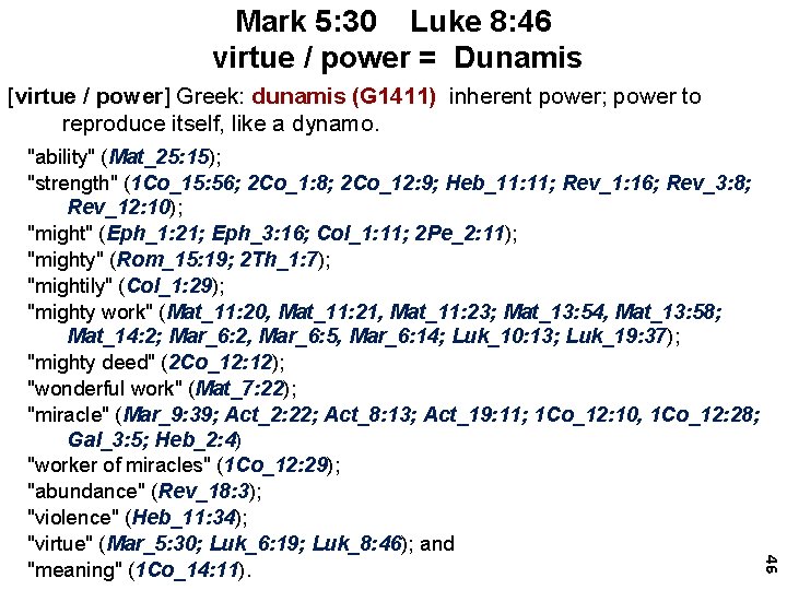 Mark 5: 30 Luke 8: 46 virtue / power = Dunamis [virtue / power]