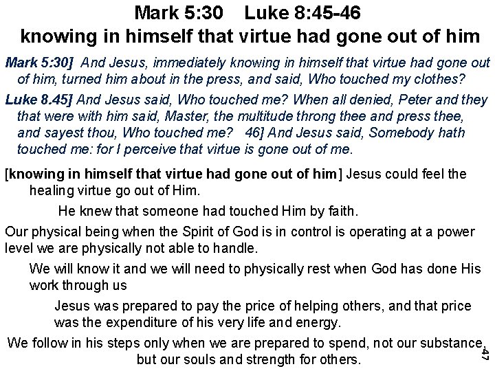 Mark 5: 30 Luke 8: 45 -46 knowing in himself that virtue had gone