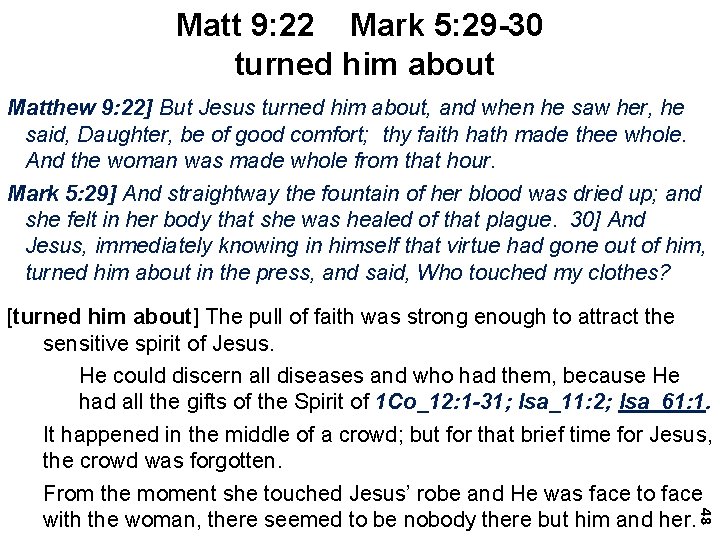 Matt 9: 22 Mark 5: 29 -30 turned him about Matthew 9: 22] But