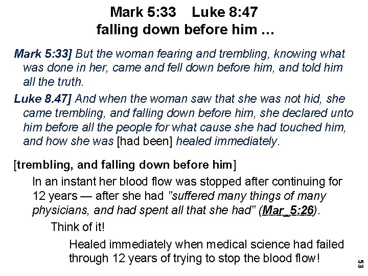 Mark 5: 33 Luke 8: 47 falling down before him … Mark 5: 33]