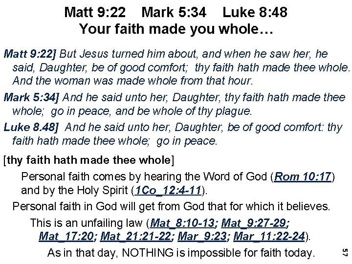 Matt 9: 22 Mark 5: 34 Luke 8: 48 Your faith made you whole…