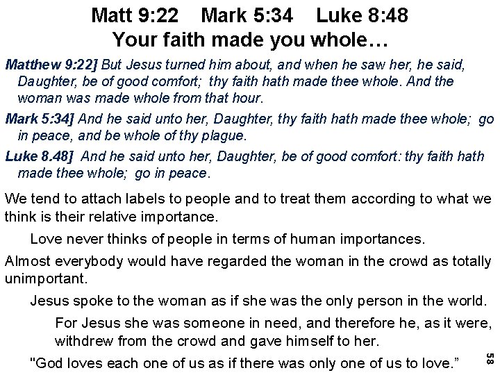 Matt 9: 22 Mark 5: 34 Luke 8: 48 Your faith made you whole…