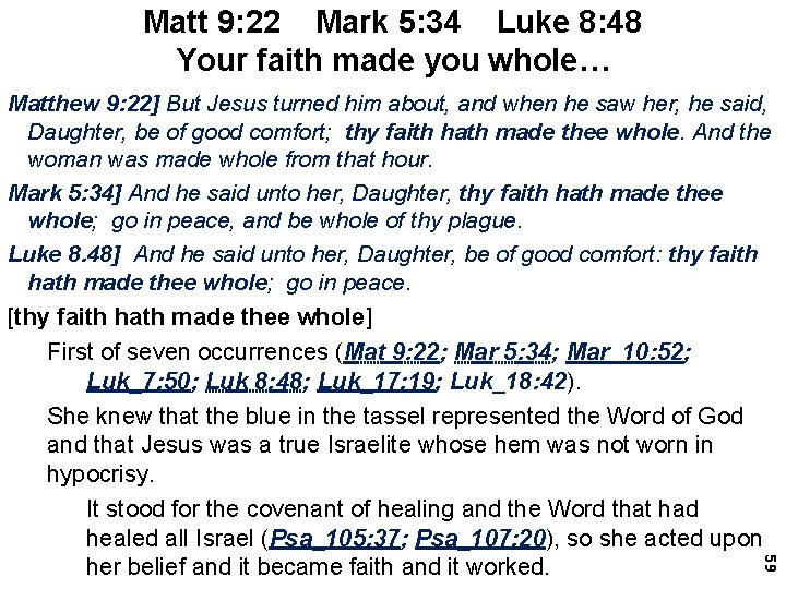 Matt 9: 22 Mark 5: 34 Luke 8: 48 Your faith made you whole…