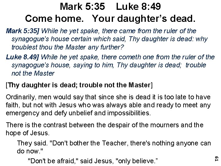 Mark 5: 35 Luke 8: 49 Come home. Your daughter’s dead. Mark 5: 35]