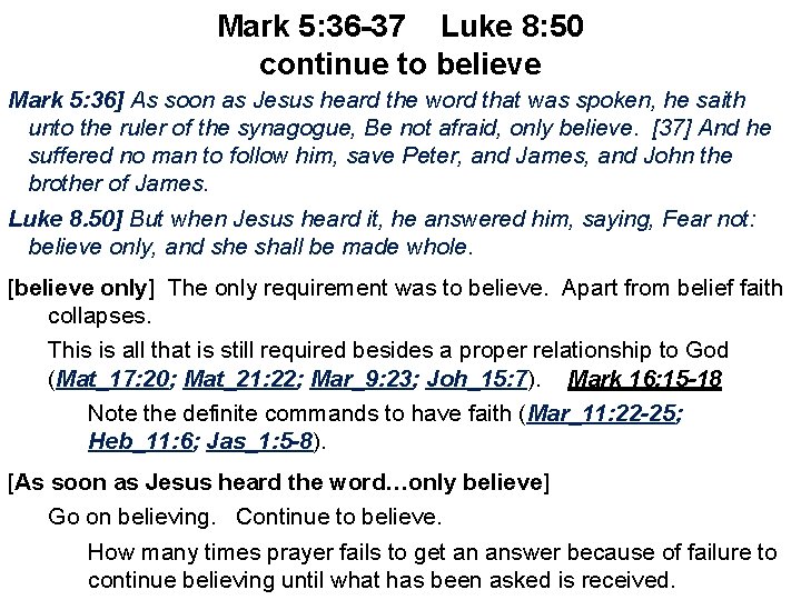 Mark 5: 36 -37 Luke 8: 50 continue to believe Mark 5: 36] As