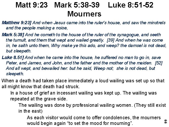 Matt 9: 23 Mark 5: 38 -39 Luke 8: 51 -52 Mourners Matthew 9: