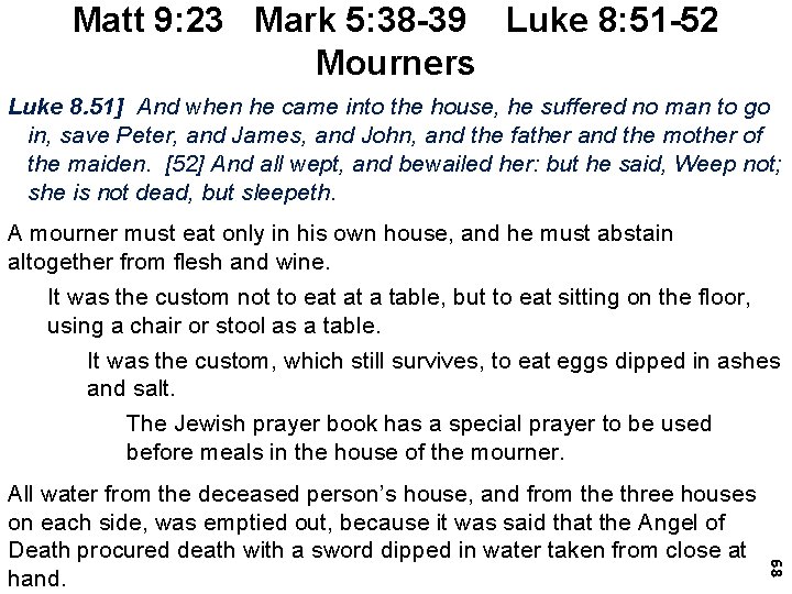 Matt 9: 23 Mark 5: 38 -39 Luke 8: 51 -52 Mourners Luke 8.